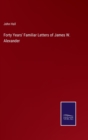 Forty Years' Familiar Letters of James W. Alexander - Book