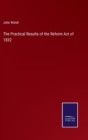 The Practical Results of the Reform Act of 1832 - Book