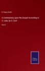 A Commentary upon the Gospel According to S. Luke, by S. Cyril : Part II - Book