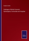 Catalogue of British Fossorial Hymenoptera, Formicidae and Vespidae - Book