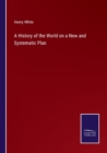 A History of the World on a New and Systematic Plan - Book