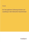 Die Herzogthumer Schleswig-Holstein und Lauenburg in dem Danischen Gesammtstaat - Book