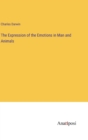 The Expression of the Emotions in Man and Animals - Book