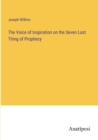 The Voice of Inspiration on the Seven Last Thing of Prophecy - Book