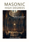 Masonic High Degrees : The Quest for Knowledge and Spiritual Growth - eBook