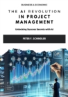 The AI Revolution  in Project Management : Unlocking Success Secrets with AI - eBook
