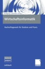 Wirtschaftsinformatik : Nachschlagewerk Fur Studium Und Praxis - Book