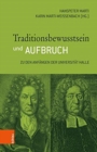 Traditionsbewusstsein und Aufbruch : Zu den Anfangen der Universitat Halle - Book
