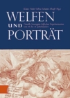 Welfen und Portrat : Visuelle Strategien hofischer Reprasentation vom 16. bis 18. Jahrhundert - Book