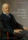 Alfred Lichtwark : Zwischen den Zeiten - Book