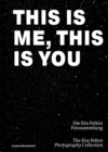This Is Me, This Is You. Die Eva Felten Fotosammlung/The Eva Felten Photography Collection - Book