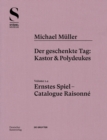 Michael Muller. Ernstes Spiel. Catalogue Raisonne : Vol. 1.4, Der geschenkte Tag: Kastor & Polydeukes - Book