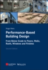 Performance-Based Building Design : From Below Grade to Floors, Walls, Roofs, Windows and Finishes - Book