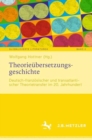 Theorieubersetzungsgeschichte : Deutsch-franzosischer und transatlantischer Theorietransfer im 20. Jahrhundert - Book