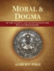 Morals and Dogma of The Ancient and Accepted Scottish Rite of Freemasonry (Complete and unabridged.) - Book