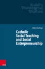 Catholic Social Teaching and Social Entrepreneurship - Book