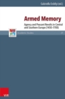 Armed Memory : Agency and Peasant Revolts in Central and Southern Europe (1450-1700) - Book