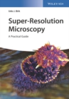 Super-Resolution Microscopy : A Practical Guide - Book