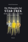 Die Philosophie bei Star Trek : Mit Kirk, Spock und Picard auf der Reise durch unendliche Weiten - Book