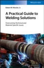 A Practical Guide to Welding Solutions : Overcoming Technical and Material-Specific Issues - eBook