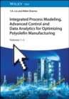 Integrated Process Modeling, Advanced Control and Data Analytics for Optimizing Polyolefin Manufacturing - eBook