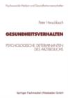 Gesundheitsverhalten : Psychologische Determinanten Des Arztbesuchs - Book