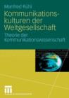 Kommunikationskulturen Der Weltgesellschaft : Theorie Der Kommunikationswissenschaft - Book