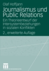 Journalismus Und Public Relations : Ein Theorieentwurf Der Intersystembeziehungen in Sozialen Konflikten - Book