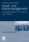 Kunst- Und Kulturmanagement : Kompaktwissen F r Studium Und Praxis - Book