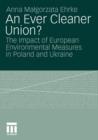 An Ever Cleaner Union? : The Impact of European Environmental Measures in Poland and Ukraine - Book