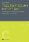 Textuale Praktiken Und Artefakte : Soziologie Schreiben Bei Garfinkel, Bourdieu Und Luhmann - Book