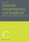 Zwischen Antisemitismus Und Israelkritik : Antizionismus in Der Deutschen Linken - Book