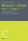 Bildung in Zeiten von Bologna? : Hochschulbildung aus der Sicht Studierender - Book