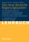 Das Neue Deutsche Regierungssystem : Die Europaisierung Von Institutionen, Entscheidungsprozessen Und Politikfeldern in Der Bundesrepublik Deutschland - Book