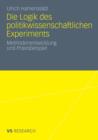 Die Logik Des Politikwissenschaftlichen Experiments : Methodenentwicklung Und Praxisbeispiel - Book