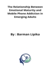 The relationship between emotional maturity and mobile phone addiction in emerging adults - Book