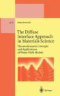 The Diffuse Interface Approach in Materials Science : Thermodynamic Concepts and Applications of Phase-Field Models - Book