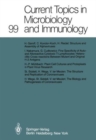 Current Topics in Microbiology and Immunology : 99 - Book