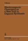 Electroorganic Chemistry as a New Tool in Organic Synthesis - Book