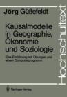Kausalmodelle in Geographie, OEkonomie Und Soziologie : Eine Einfuhrung Mit UEbungen Und Einem Computerprogramm - Book
