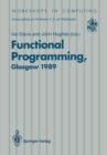 Functional Programming : Proceedings of the 1989 Glasgow Workshop 21-23 August 1989, Fraserburgh, Scotland - Book