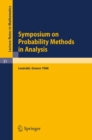 Symposium on Probability Methods in Analysis : Lectures Delivered at a Symposium at Loutraki, Greece, 22.5. - 4.6.66 - eBook