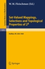 Set-Valued Mappings, Selections and Topological Properties of 2x : Proceedings of the Conference Held at the State University of New York at Buffalo, May 8-10, 1969 - eBook