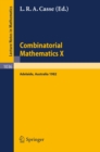 Combinatorial Mathematics X : Proceedings of the Conference Held in Adelaide, Australia, August 23-27, 1982 - eBook