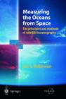Measuring the Oceans from Space : The principles and methods of satellite oceanography - Book