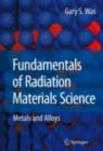 Fundamentals of Radiation Materials Science : Metals and Alloys - eBook
