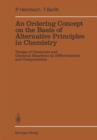 An Ordering Concept on the Basis of Alternative Principles in Chemistry : Design of Chemicals and Chemical Reactions by Differentiation and Compensation - Book