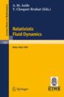 Relativistic Fluid Dynamics : Lectures given at the 1st 1987 Session of the Centro Internazionale Matematico Estivo (C.I.M.E.) held at Noto, Italy, May 25-June 3, 1987 - Book