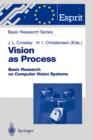 Vision as Process : Basic Research on Computer Vision Systems - Book
