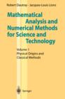 Mathematical Analysis and Numerical Methods for Science and Technology : Volume 1 Physical Origins and Classical Methods - Book